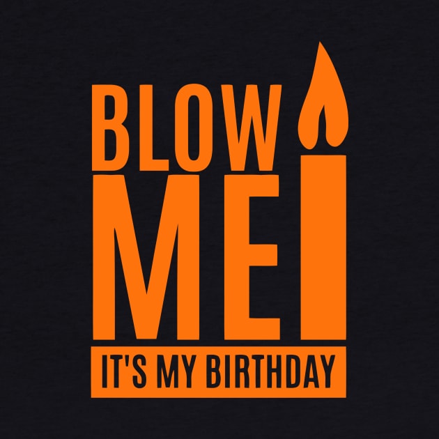 Blow Me It's My Birthday by Ramateeshop